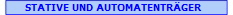 STATIVE UND AUTOMATENTRGER
